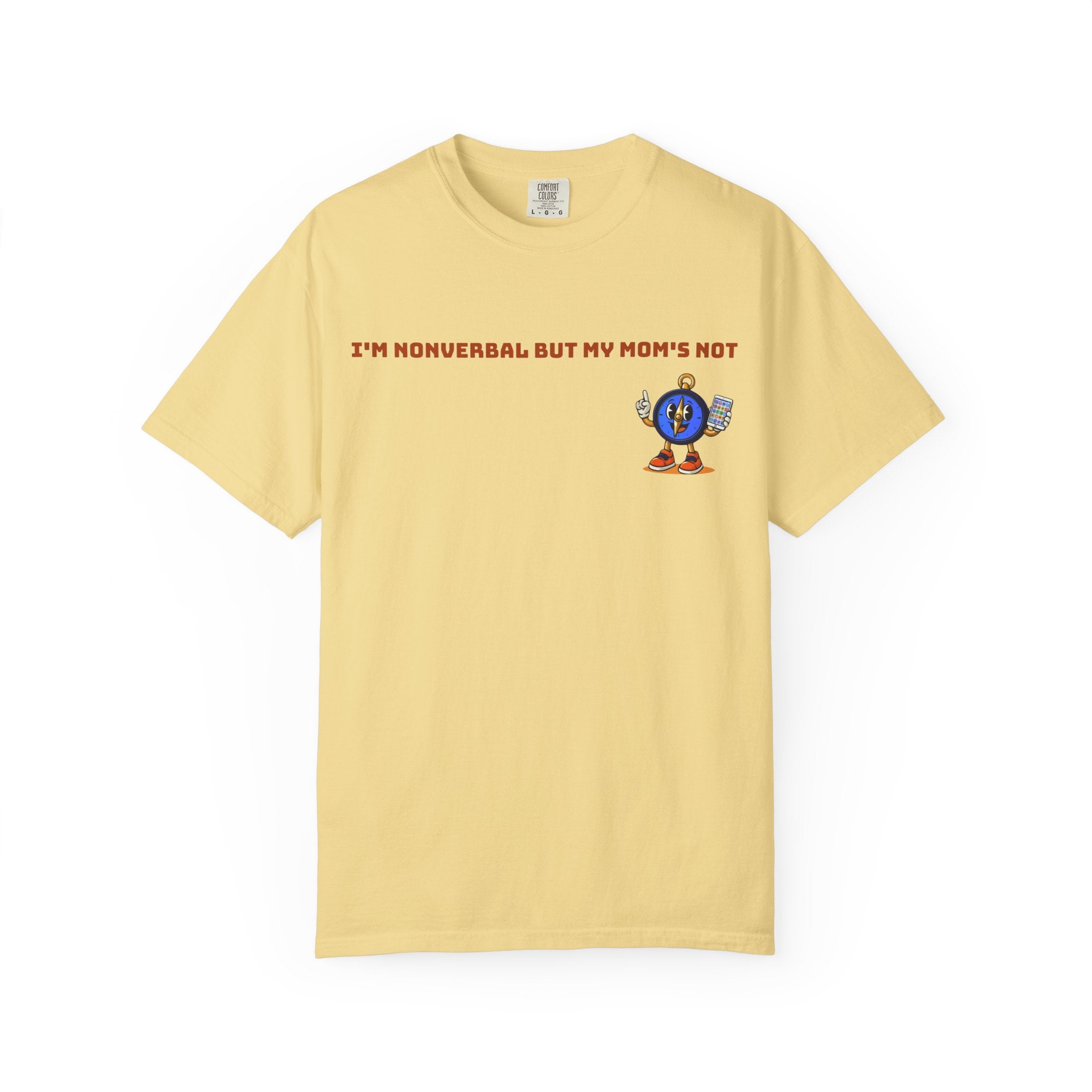 TRU Wired Differently Shirt | I'm Nonverbal But My Mom's Not Comfort Colors Tee