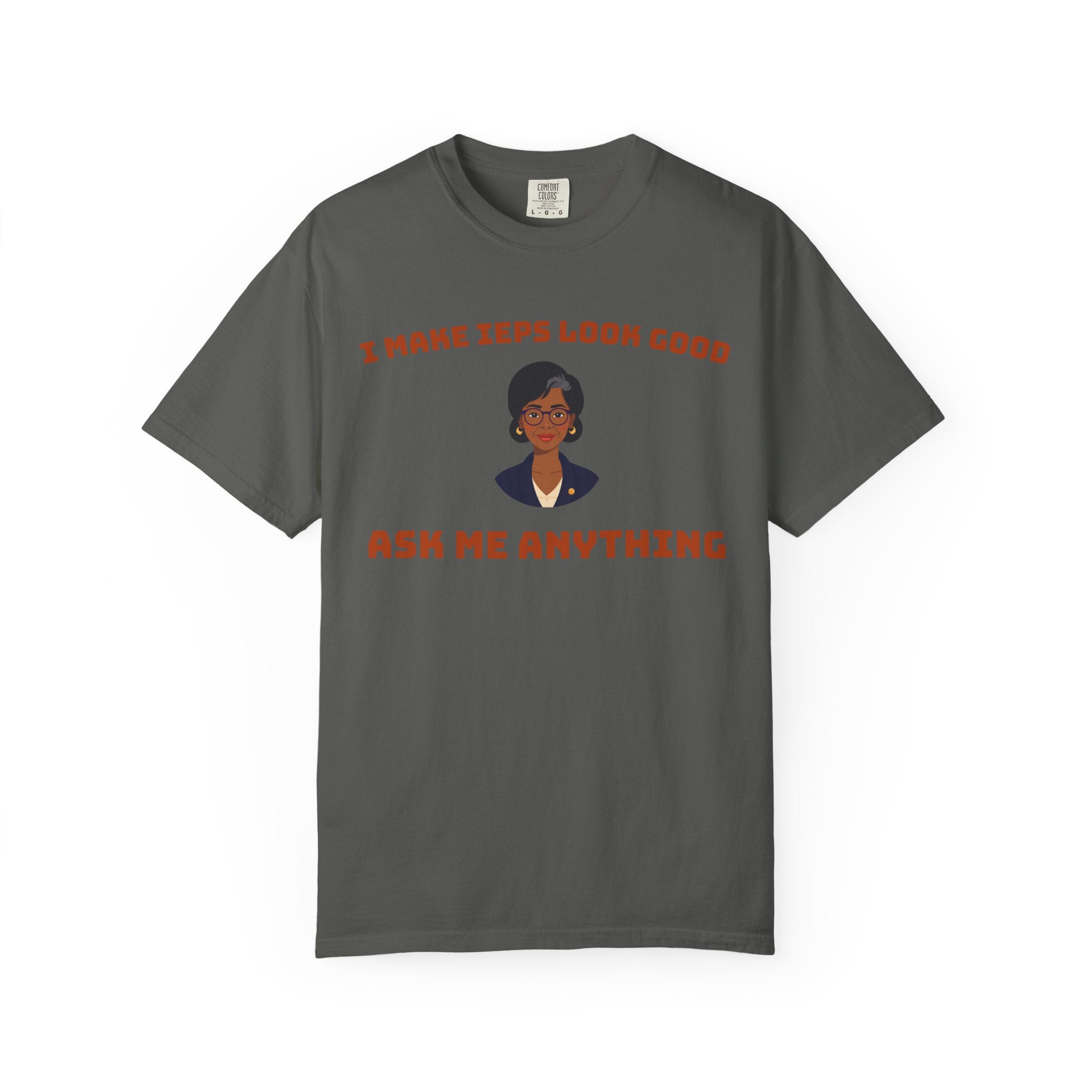 I Make IEPs Look Good Shirt | Special Education Teacher Comfort Colors Tee