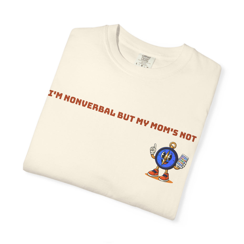 TRU Wired Differently Shirt | I'm Nonverbal But My Mom's Not Comfort Colors Tee