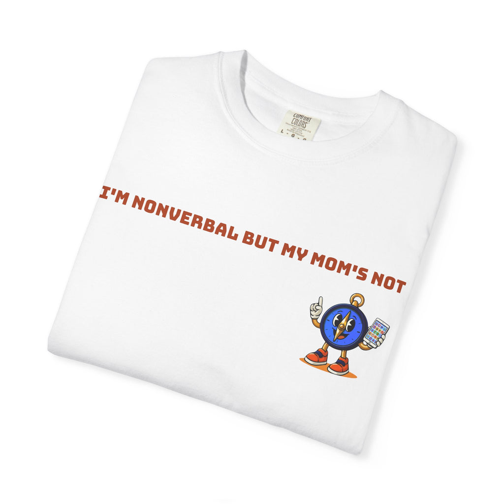 TRU Wired Differently Shirt | I'm Nonverbal But My Mom's Not Comfort Colors Tee