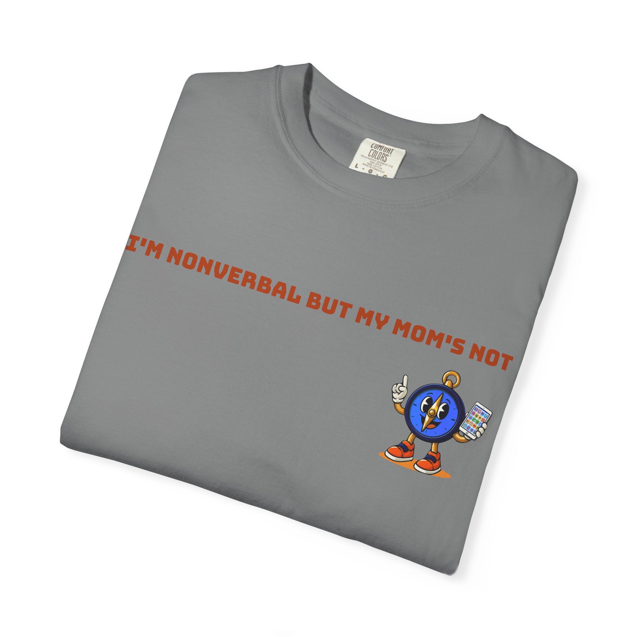 TRU Wired Differently Shirt | I'm Nonverbal But My Mom's Not Comfort Colors Tee