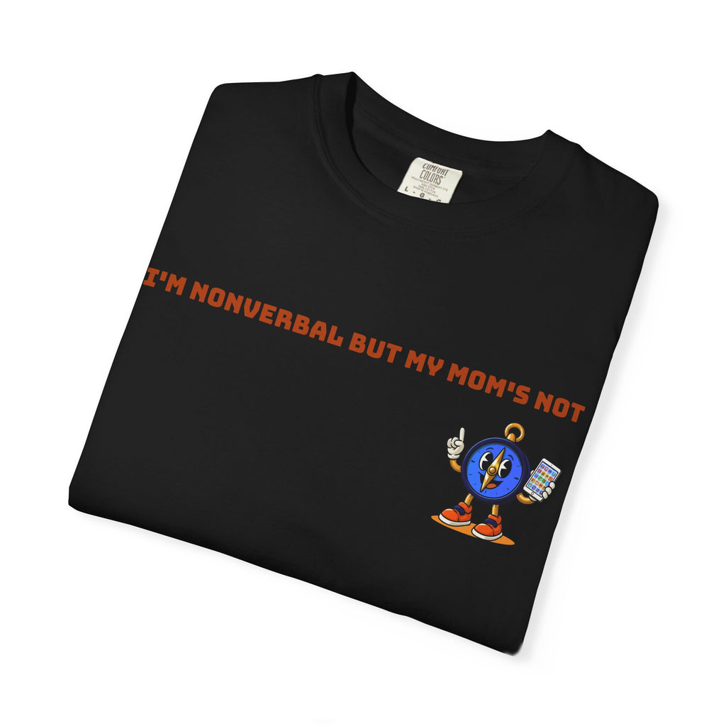 TRU Wired Differently Shirt | I'm Nonverbal But My Mom's Not Comfort Colors Tee