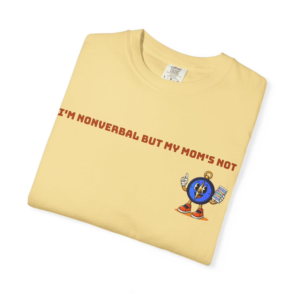 TRU Wired Differently Shirt | I'm Nonverbal But My Mom's Not Comfort Colors Tee