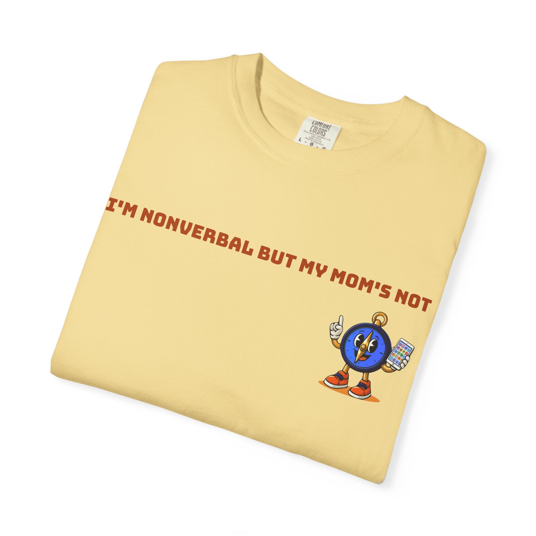 TRU Wired Differently Shirt | I'm Nonverbal But My Mom's Not Comfort Colors Tee