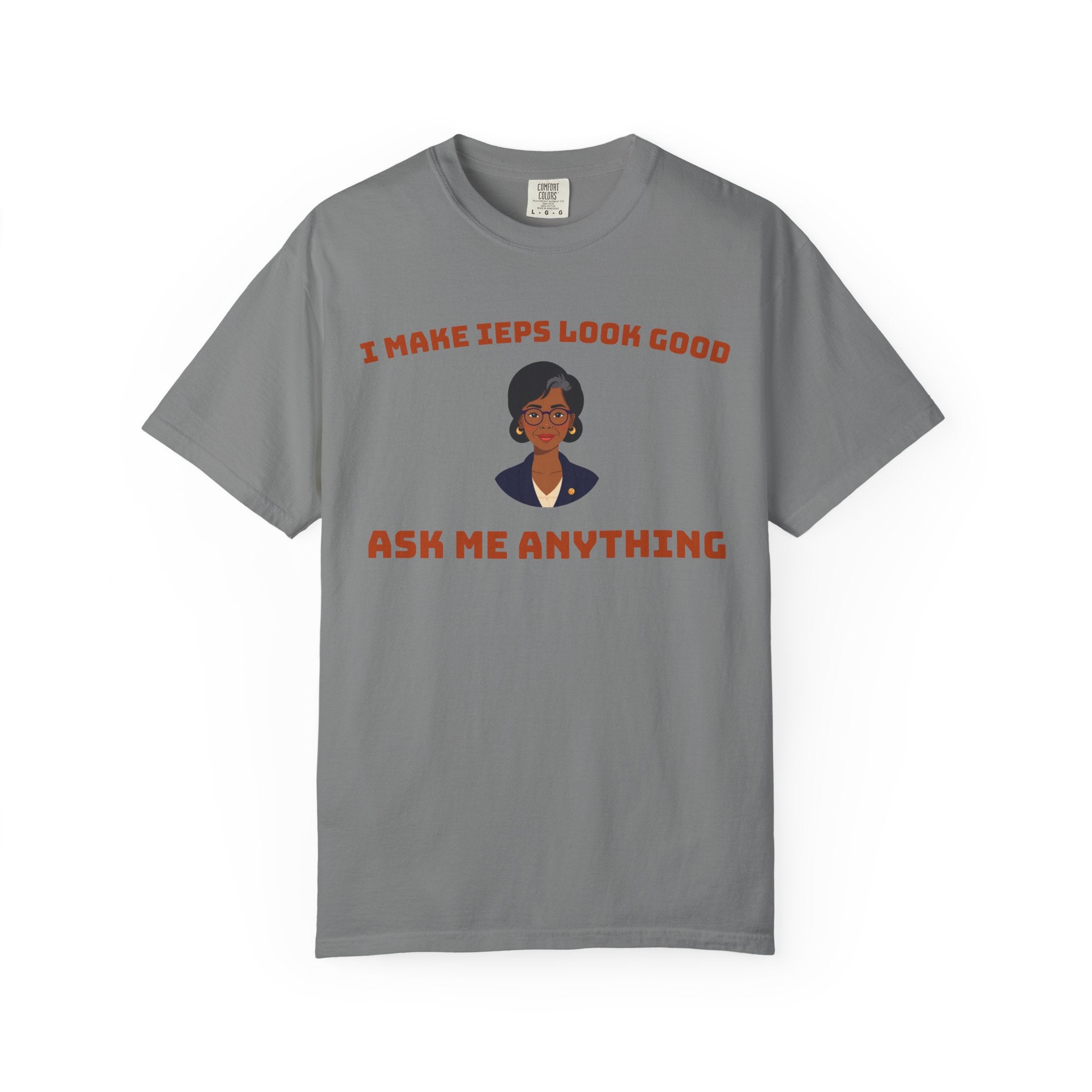 I Make IEPs Look Good Shirt | Special Education Teacher Comfort Colors Tee