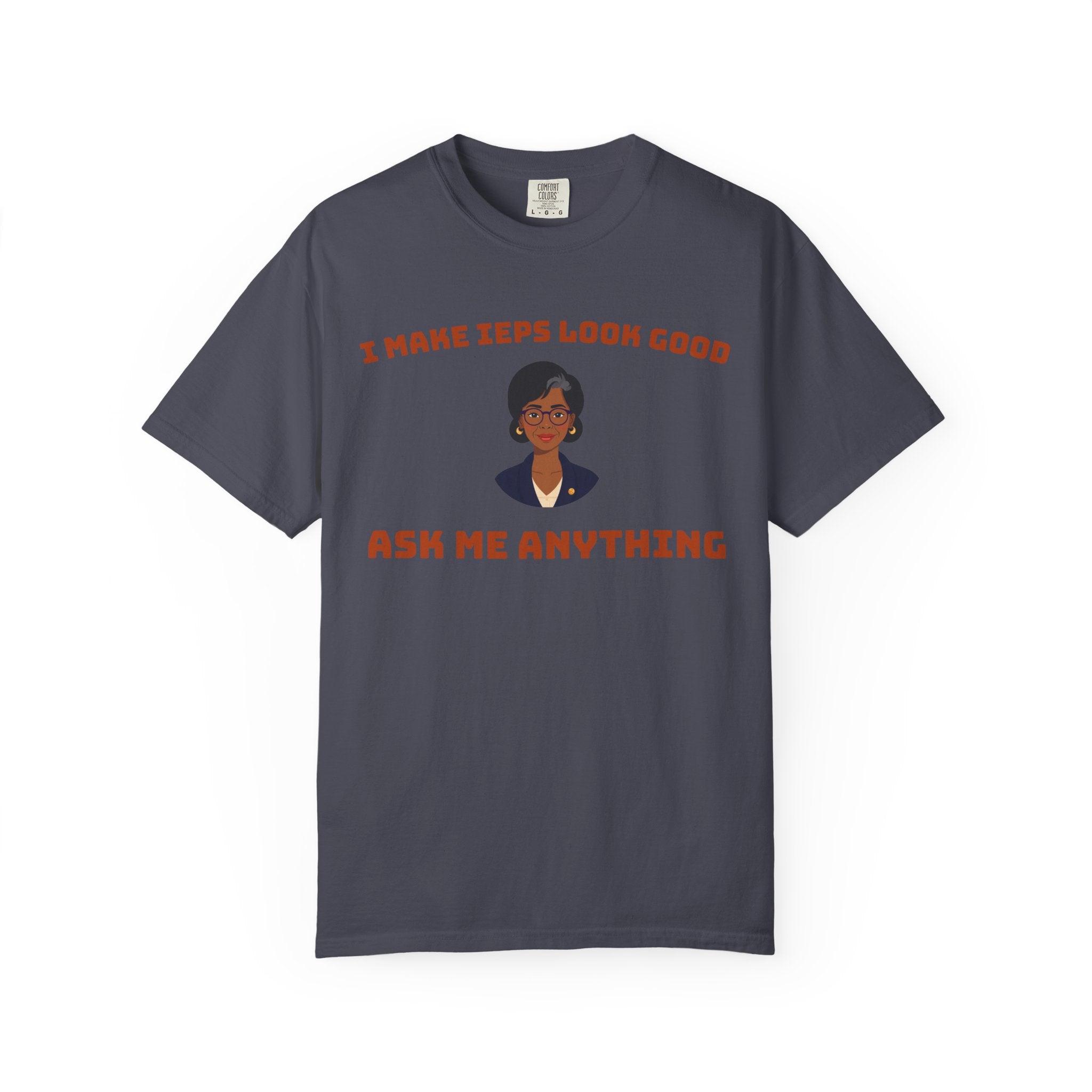 I Make IEPs Look Good Shirt | Special Education Teacher Comfort Colors Tee
