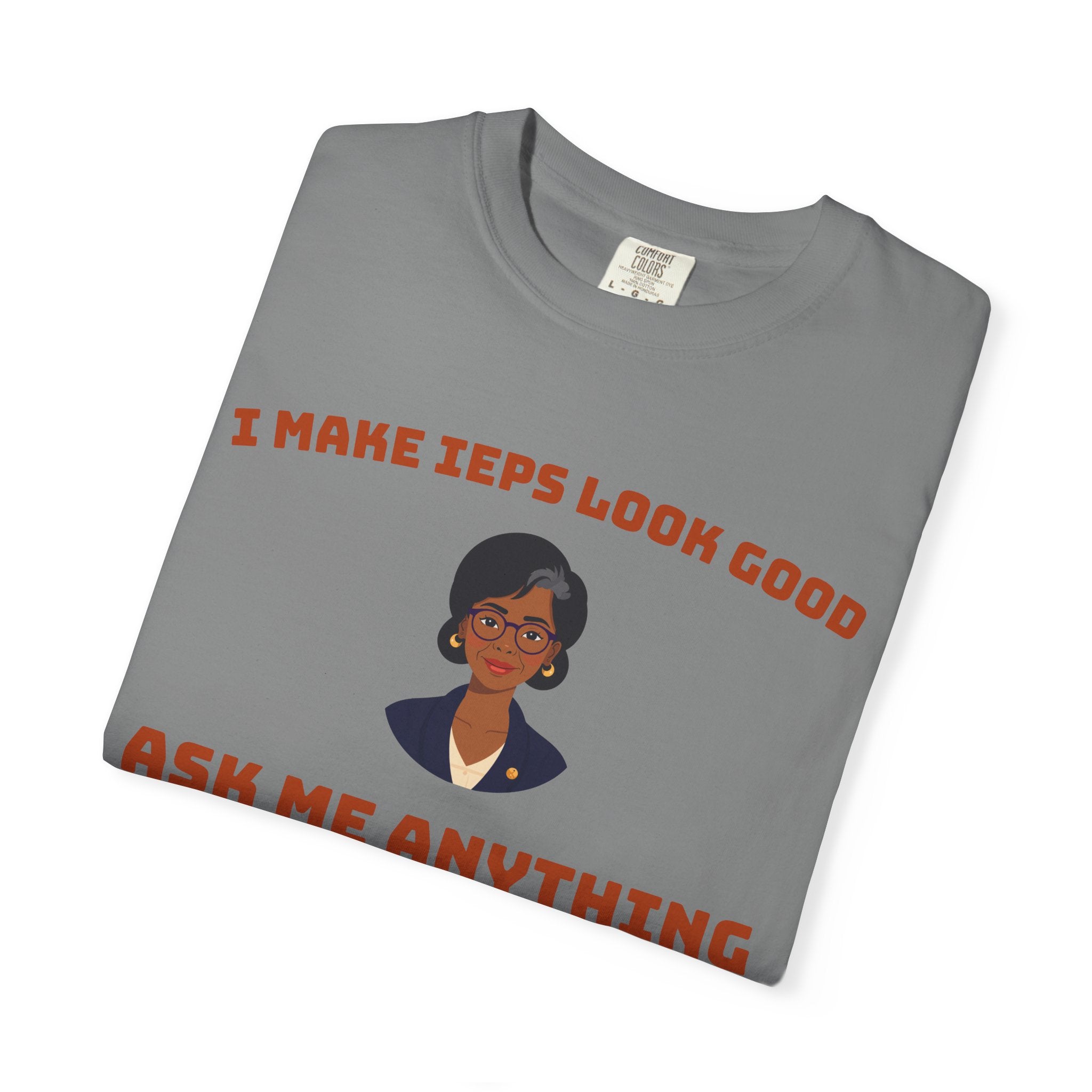 I Make IEPs Look Good Shirt | Special Education Teacher Comfort Colors Tee