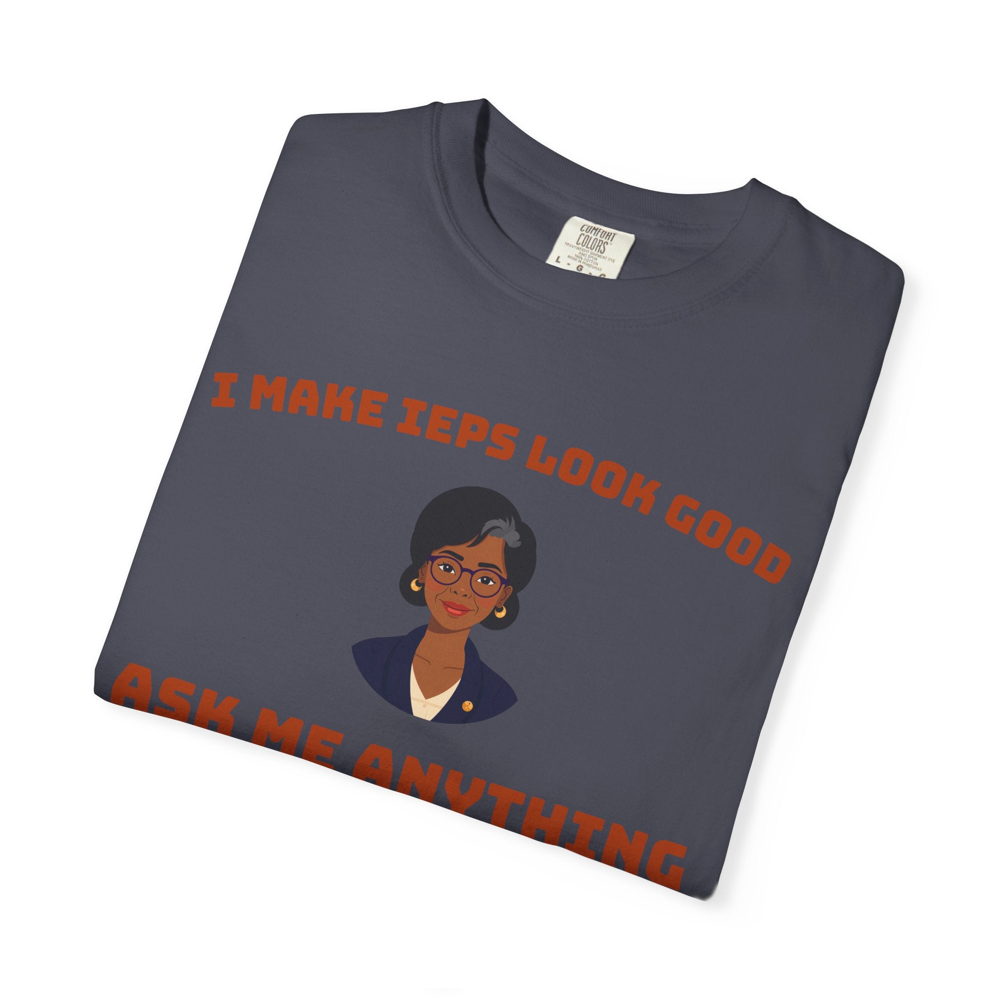 I Make IEPs Look Good Shirt | Special Education Teacher Comfort Colors Tee