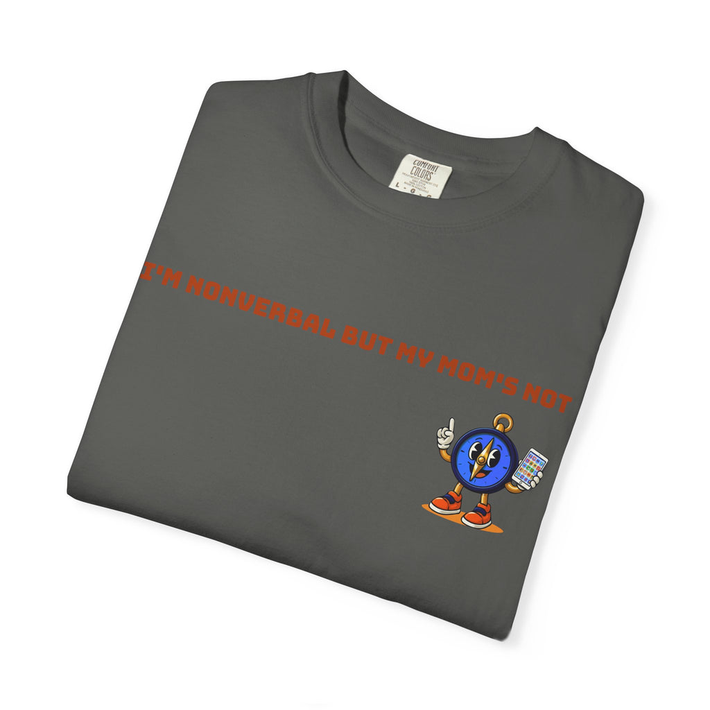 TRU Wired Differently Shirt | I'm Nonverbal But My Mom's Not Comfort Colors Tee