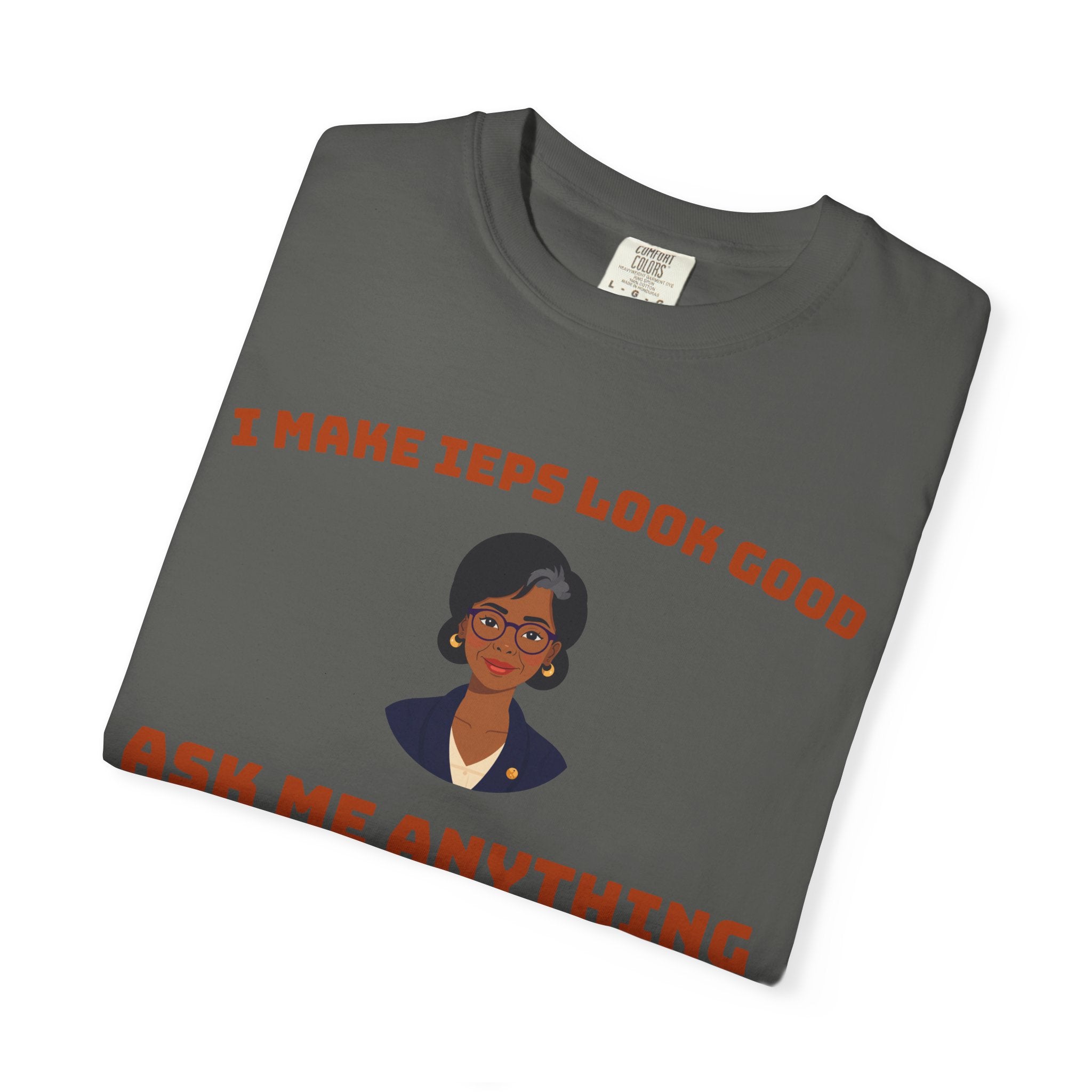 I Make IEPs Look Good Shirt | Special Education Teacher Comfort Colors Tee
