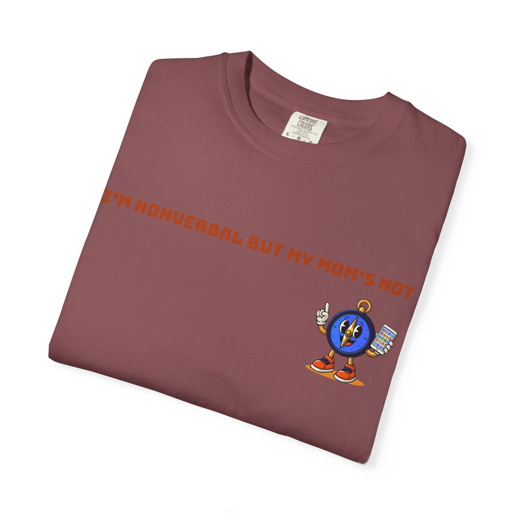 TRU Wired Differently Shirt | I'm Nonverbal But My Mom's Not Comfort Colors Tee