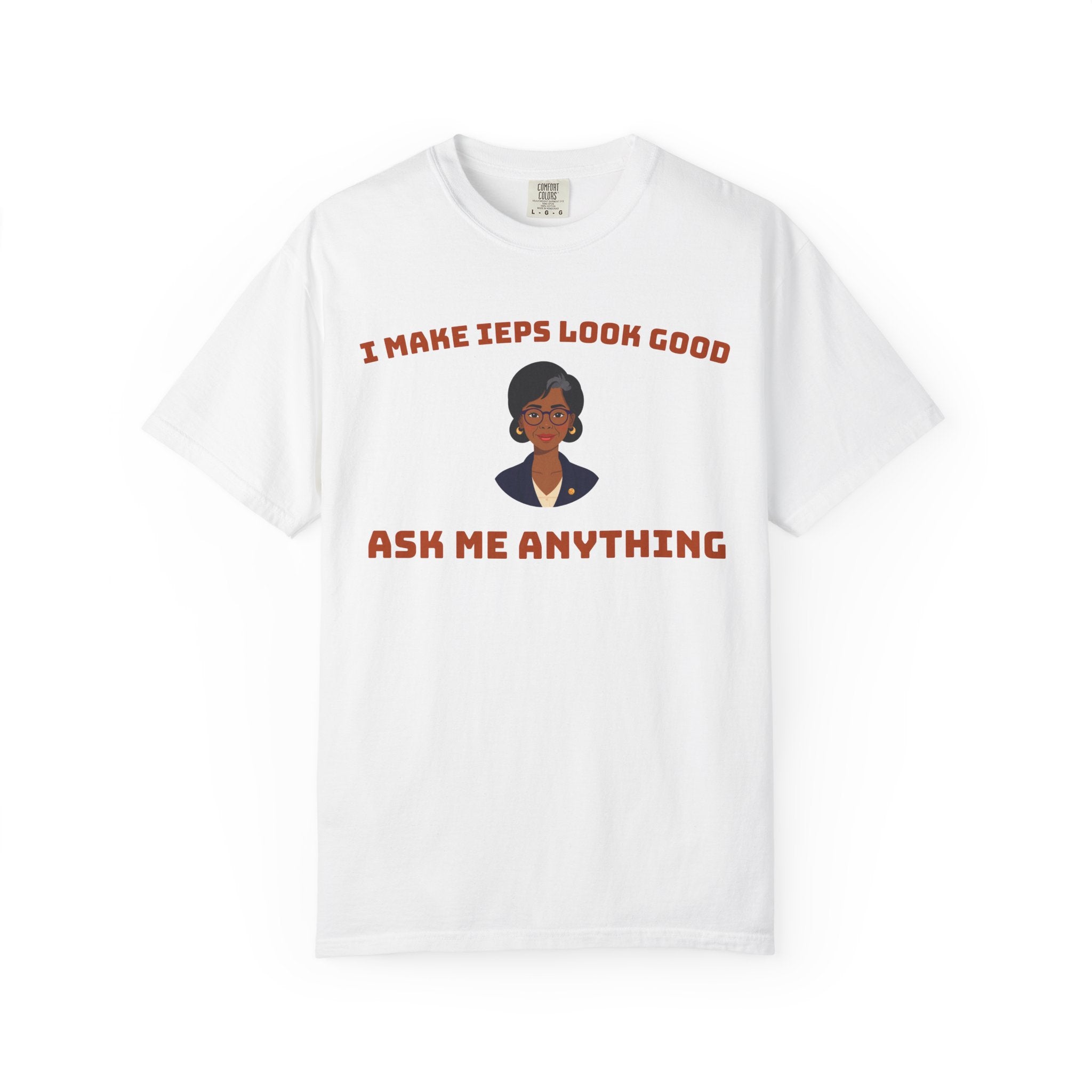I Make IEPs Look Good Shirt | Special Education Teacher Comfort Colors Tee